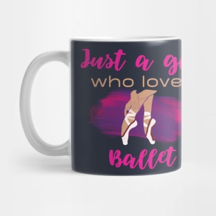 Just a girl who loves ballet Mug